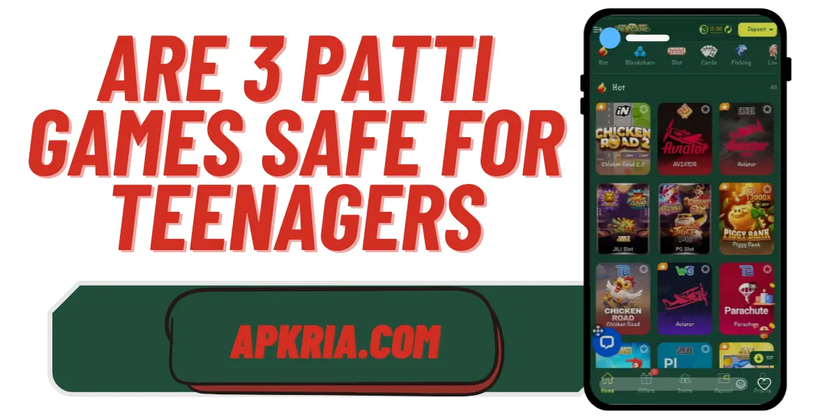 Are 3 Patti Games Safe for Teenagers? 2026 Guide